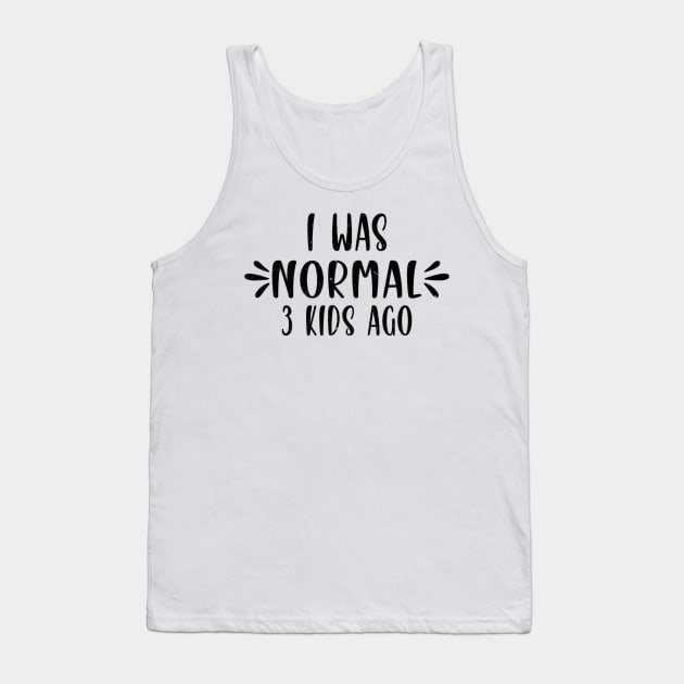 I Was Normal 3 kids Ago Funny Cute Mom Tank Top by Bubble cute 